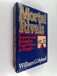 Mortal rivals : superpower relations from Nixon to Reagan