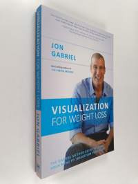Visualization for Weight Loss - The Gabriel Method Guide to Using Your Mind to Transform Your Body