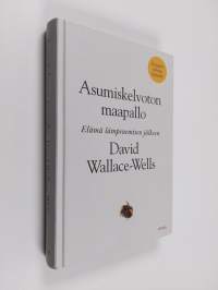 Asumiskelvoton maapallo : elämä lämpenemisen jälkeen