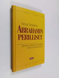 Abrahamin perilliset : ajatuksia Israelin ja kristillisen kirkon tulevaisuudesta