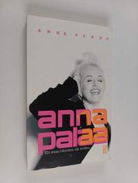 Anna palaa : elä omaa elämääsi, älä muiden (signeerattu, tekijän omiste)