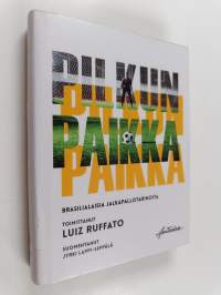 Pilkun paikka : brasilialaisia jalkapallotarinoita