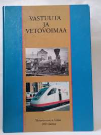 Vastuuta ja vetovoimaa - Veturimiesten liitto 100 vuotta - Katsaus Veturimiesten liiton toimintaan vuosilta 1898 -1998