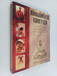 Kiinalainen tie terveyteen : Perinteinen kiinalainen lääketiede - Itsehoito-opas