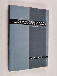New directions for organization theory : problems and prospects