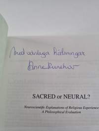 Sacred Or Neural? - Neuroscientific Explanations of Religious Experience : a Philosophical Evaluation (signeerattu)