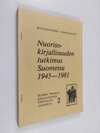 Nuorisokirjallisuuden tutkimus Suomessa 1945-1981 : selostava luettelo maamme korkeakoulujen opinnäytetöistä = Studies on children's literature in Finland 1945-19...
