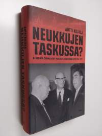 Neukkujen taskussa : Kekkonen, suomalaiset puolueet ja Neuvostoliitto 1956-1971