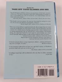 Take Off Your Glasses and See - How to Heal Your Eyesight and Expand Your Insight