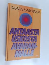 Ahtaasta uskosta avarammalle : kokemuksia ja keskustelua uskomisen eri kehitysvaiheista