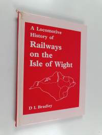 A Locomotive History of Railways on the Isle of Wight
