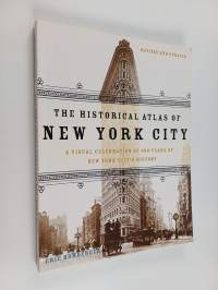 The Historical Atlas of New York City, Second Edition - A Visual Celebration of 400 Years of New York City's History