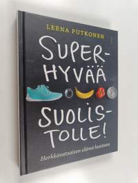 Superhyvää suolistolle! : herkkävatsaisen elämä kuntoon