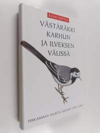 Västäräkki karhun ja ilveksen välissä : Pirkanmaa alusta alkaen 1952-2002