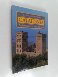 Catalonia : traditions, places, wine and food