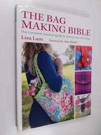 The bag making bible : the complete creative guide to sewing your own bags