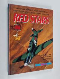 Red stars : Soviet Air Force in World War Two 1939-1945 = Neuvostoliiton ilmavoimat toisessa maailmansodassa 1939-1945