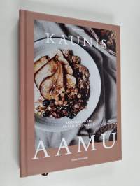 Kaunis aamu: reseptejä hyvän päivän aloitukseen - Reseptejä hyvän päivän aloitukseen