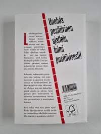 Revi tämä kirja : unohda positiivinen ajattelu, toimi positiivisesti!