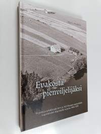 Evakosta pienviljelijäksi : kirjeitä ja arkielämää Anni ja Yrjö Mureen asutustilalla Lapinlahden Alapitkällä vuosina 1944-1974 - Kirjeitä ja arkielämää Anni ja Yr...