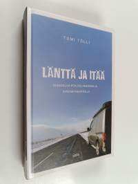 Länttä ja itää : seikkailuja Pohjois-Amerikan ja Siperian maanteillä (autoillen ja lentämättä maailman ympäri, osa 2) - Seikkailuja Pohjois-Amerikan ja Siperian m...