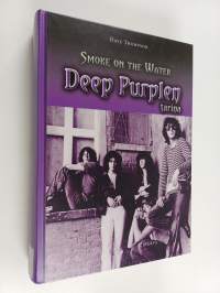 Smoke on the water : Deep Purplen tarina - Deep Purplen tarina