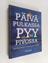 Päivä pulkassa, pyy pivossa : suomalaisten sanontojen juurilla