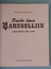 Saisko lipun karuselliin – Linnanmäki 1950–1990. (Huvipistot, nostalgia, Linnanmäki. valokuvateos, Helsingin historia))