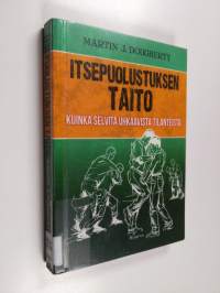 Itsepuolustuksen taito : kuinka selvitä uhkaavista tilanteista - Kuinka selvitä uhkaavista tilanteista