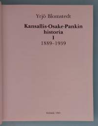 Kansallis‑Osake‑Pankin historia I 1889–1939. (Pankkihistoriikit, taloushistoria, finanssisektori )