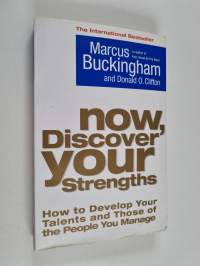 Now, discover your strengths : how to develop your talents and those of the people you manage