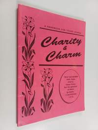 Charity &amp; Charm : A Handbook for Young Women