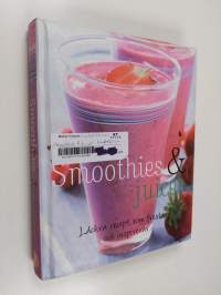 Smoothies &amp; juicer : läckra och luxuösa recept för njutning och inspiration