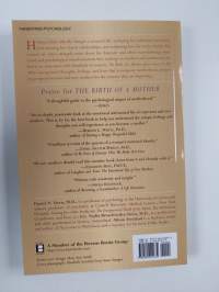 The birth of a mother : how the motherhood experience changes you forever