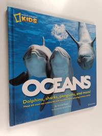 Oceans - Dolphins, Sharks, Penguins, and More! : Meet 60 Cool Sea Creatures and Explore Their Amazing Watery World