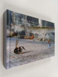 Little People in the City : The Street Art of Slinkachu