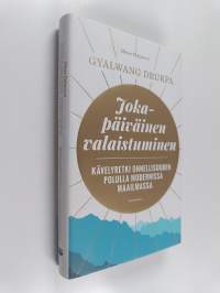 Jokapäiväinen valaistuminen : kävelyretki onnellisuuden polulla modernissa maailmassa - Kävelyretki onnellisuuden polulla modernissa maailmassa
