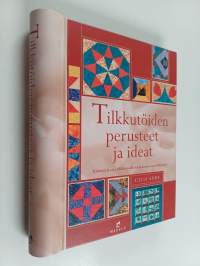 Tilkkutöiden perusteet ja ideat