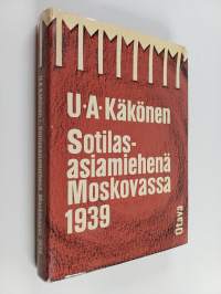 Sotilasasiamiehenä Moskovassa 1939
