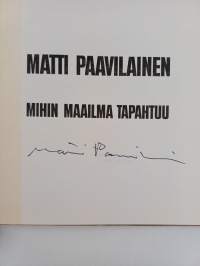 Mihin maailma tapahtuu (signeerattu)