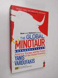 The global minotaur : America, Europe and the future of the global economy - America, Europe and the future of the global economy