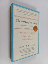 The Needs of the Dying - A Guide for Bringing Hope, Comfort, and Love to Life's Final Chapter