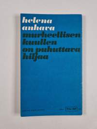 Murheellisen kuullen on puhuttava hiljaa : runoja