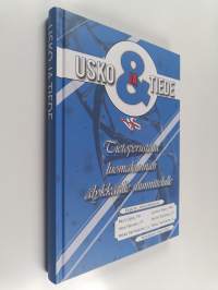 Usko ja tiede : tietoperusteita luomakunnan älykkäälle suunnittelulle