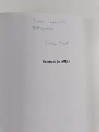 Eutanasia ja etiikka : suomalainen eutanasiakeskustelu kansainvälisen eutanasiakeskustelun osana 1970-luvulta nykypäivään (signeerattu, tekijän omiste)