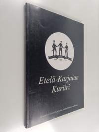 Etelä-Karjalan Kuriiri : kuvauksia Etelä-Karjalan sotilaallisista vaiheista