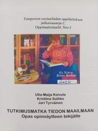 Tutkimusmatka tiedon maailmaan : opas opinnäytteen tekijälle