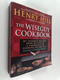 The Wise Guy Cookbook - My Favorite Recipes From My Life as a Goodfella to Cooking on the Run