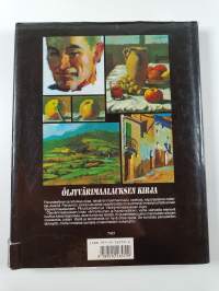 Öljyvärimaalauksen kirja : öljyvärimaalauksen historia, tekniikka, materiaalit, aiheet, teoria ja käytäntö