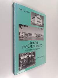 Jämsän työväenopisto - virkeä viisikymppinen : Jämsän työväenopisto 50 vuotta 1996 : juhlakirja